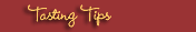 Tasting Tips